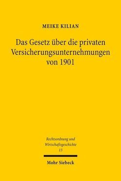 Das Gesetz über die privaten Versicherungsunternehmungen von 1901 von Kilian,  Meike