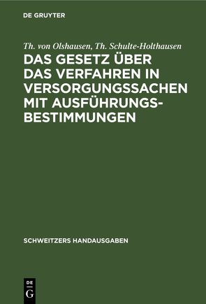 Das Gesetz über das Verfahren in Versorgungssachen mit Ausführungsbestimmungen von Olshausen,  Th. von, Schulte-Holthausen,  Th.