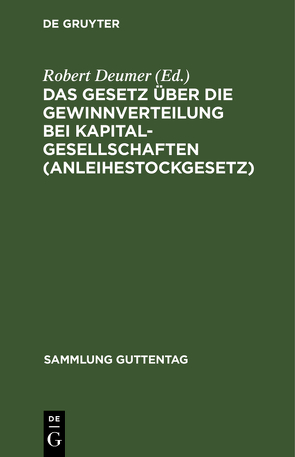 Das Gesetz über die Gewinnverteilung bei Kapitalgesellschaften (Anleihestockgesetz) von Deumer,  Robert