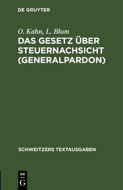 Das Gesetz über Steuernachsicht (Generalpardon) von Blum,  L., Kahn,  O.