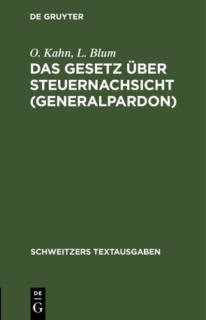 Das Gesetz über Steuernachsicht (Generalpardon) von Blum,  L., Kahn,  O.