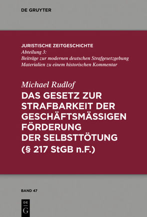 Das Gesetz zur Strafbarkeit der geschäftsmäßigen Förderung der Selbsttötung von Rudlof,  Michael