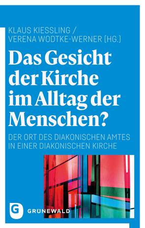 Das Gesicht der Kirche im Alltag der Menschen? von Kießling,  Klaus, Wodtke-Werner,  Verena