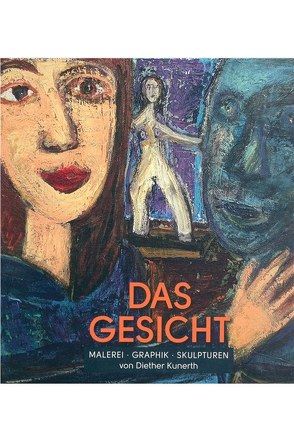 Ausstellungskatalog Das Gesicht – Malerei, Graphik, Skulpturen von Kunerth,  Diether