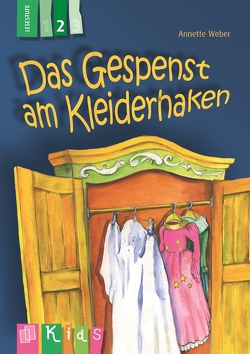 Das Gespenst am Kleiderhaken – Lesestufe 2 von Weber,  Annette