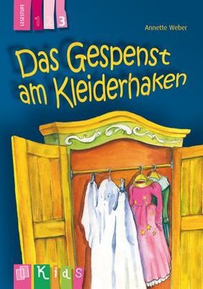 Das Gespenst am Kleiderhaken – Lesestufe 3 von Weber,  Annette