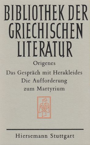 Das Gespräch mit Herakleides und dessen Bischofskollegen über Vater, Sohn und Seele von Früchtel,  Edgar, Origenes