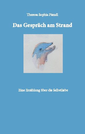 Das Gespräch am Strand von Piendl,  Theresa Sophia