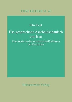 Das gesprochene Aserbaidschanisch von Iran von Kiral,  Filiz