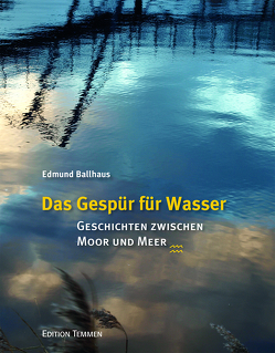 Das Gespür für Wasser von Ballhaus,  Edmund