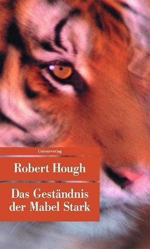 Das Geständnis der Mabel Stark von Hedinger,  Sabine, Hough,  Robert