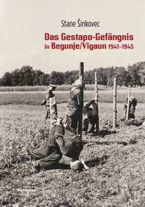 Das Gestapo-Gefängnis von Begunje/Vigaun 1941-1945 von Šinkovec,  Stane