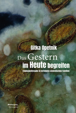 Das Gestern im Heute begreifen von Opetnik,  Gitka