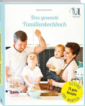 Das gesunde Familienkochbuch von Sigmarsdóttir,  Berglind