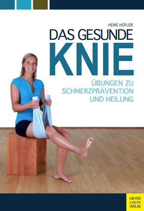 Das gesunde Knie von Höfler,  Heike