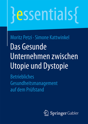 Das Gesunde Unternehmen zwischen Utopie und Dystopie von Kattwinkel,  Simone, Petzi,  Moritz