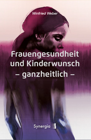 Frauengesundheit und Kinderwunsch von Dr. Weber,  Winfried