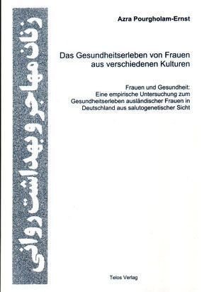 Das Gesundheitserleben von Frauen aus verschiedenen Kulturen von Pourgholam-Ernst,  Azra