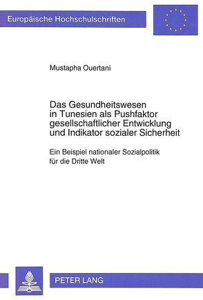 Das Gesundheitswesen in Tunesien als Pushfaktor gesellschaftlicher Entwicklung und Indikator sozialer Sicherheit von Ouertani,  Mustapha