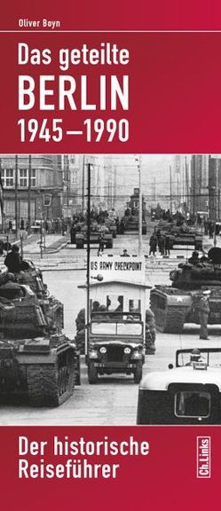 Das geteilte Berlin 1945–1990 von Boyn,  Oliver