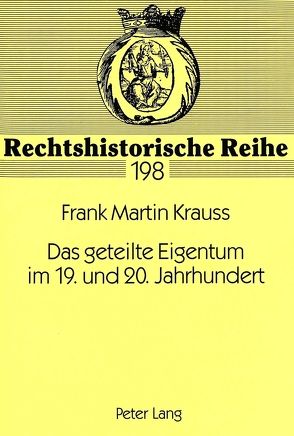 Das geteilte Eigentum im 19. und 20. Jahrhundert von Krauss,  Frank Martin