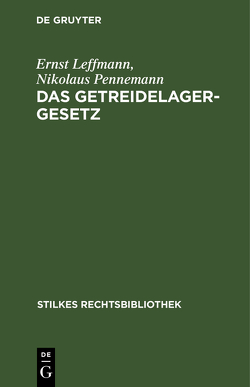 Das Getreidelagergesetz von Leffmann,  Ernst, Pennemann,  Nikolaus