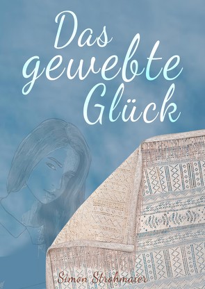 Das gewebte Glück von DIGITAL,  4H, Strohmaier,  Simon