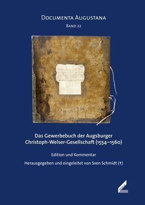 Das Gewerbebuch der Augsburger Christoph-Welser-Gesellschaft (1554–1560) von Schmidt (†),  Sven