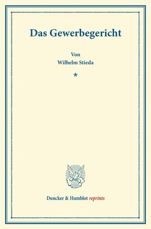 Das Gewerbegericht. von Stieda,  Wilhelm