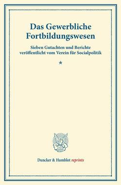 Das Gewerbliche Fortbildungswesen. von Verein für Socialpolitik