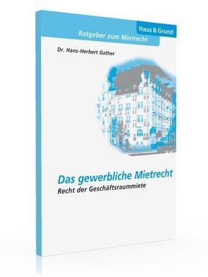 Das gewerbliche Mietrecht von Gather,  Hans H