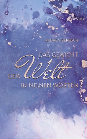 Das Gewicht der Welt in meinen Worten von Benesch,  Andrea