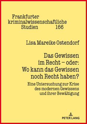 Das Gewissen im Recht – oder: Wo kann das Gewissen noch Recht haben? von Ostendorf,  Lisa Mareike