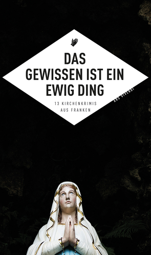 Das Gewissen ist ein ewig Ding (eBook) von Arenz,  Sigrun, Bronnenmeyer,  Veit, Eßer,  Angela, Fuchs,  Theobald, Goerz,  Tommie, Kastura,  Thomas, Klier,  Christian, Korber,  Tessa, McNeill,  Killen, Nacke,  Petra, Reiche,  Susanne, Wilkes,  Johannes