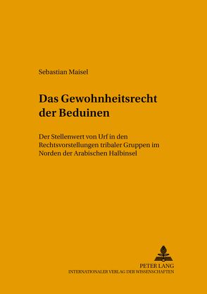 Das Gewohnheitsrecht der Beduinen von Maisel,  Sebastian