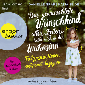 Das gewünschteste Wunschkind aller Zeiten treibt mich in den Wahnsinn von Fornaro,  Tanja, Graf,  Danielle, Seide,  Katja