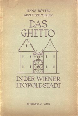 Das Ghetto in der Wiener Leopoldstadt von Rotter/Schmieger,  Hans/Adolf