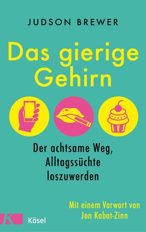 Das gierige Gehirn von Brewer,  Judson, Broermann,  Christa, van den Block,  Claudia