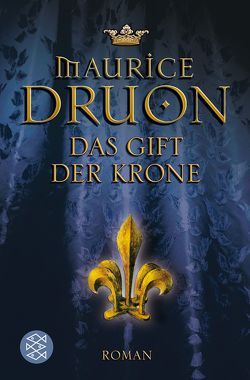 Das Gift der Krone von Biber,  Emma, Druon,  Maurice, Julius,  Liselotte, Sauter,  Heinz von