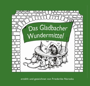 Das Gladbacher Wundermittel von Naroska,  Friederike