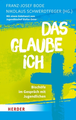 Das glaube ich von Bode,  Franz-Josef, Schwerdtfeger,  Nikolaus