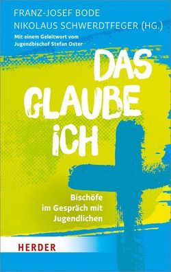 Das glaube ich von Bode,  Franz-Josef, Hasslberger,  Bernhard, Hauke,  Reinhard, Neymeyr,  Ulrich, Oster,  Stefan, Peters,  Jörg M., Schwerdtfeger,  Nikolaus