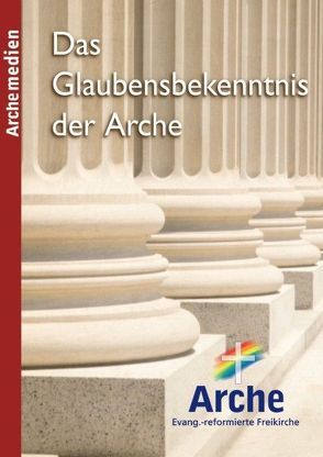 Das Glaubensbekenntnis der Arche von Wegert,  Wolfgang