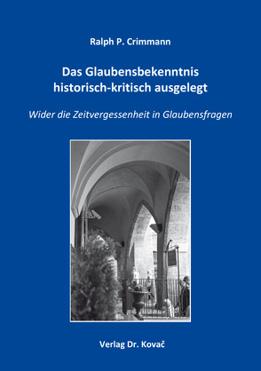 Das Glaubensbekenntnis historisch-kritisch ausgelegt von Crimmann,  Ralph P