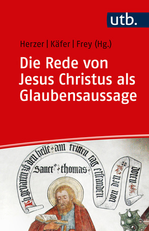 Das Glaubensbekenntnis im Gespräch zwischen Bibelwissenschaft und Dogmatik / Die Rede von Jesus Christus als Glaubensaussage von Frey,  Jörg, Herzer,  Jens, Käfer,  Anne