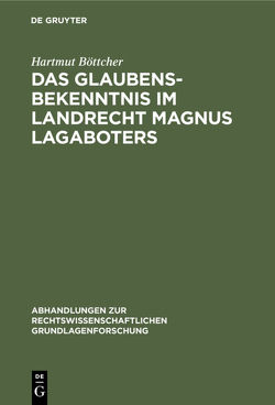 Das Glaubensbekenntnis im Landrecht Magnus Lagaboters von Böttcher,  Hartmut