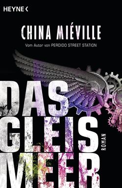 Das Gleismeer von Bauche-Eppers,  Eva, Miéville,  China