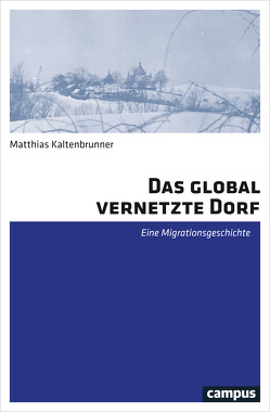 Das global vernetzte Dorf von Kaltenbrunner,  Matthias