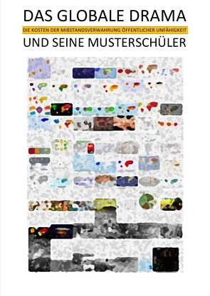 DAS GLOBALE DRAMA UND SEINE MUSTERSCHÜLER – Die Kosten der Mißstandsverwahrung öffentlicher Unfähigkeit von der Pfalz (SkPdP),  Sozialkritische Professionals, von Hessen (SkvH),  Sozialkritische Professionals