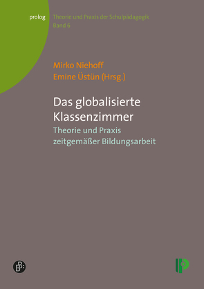 Das globalisierte Klassenzimmer von Ayaita,  Doris, Demirel,  Aycan, Haas,  Benjamin, Kaletsch,  Christa, Kassar,  Yasmin, Killguss,  Hans-Peter, Moegling,  Klaus, Niehoff,  Mirko, Rohmann,  Gabriele, Trube,  Michael, Üstün,  Emine, Westfall-Greiter,  Tanja